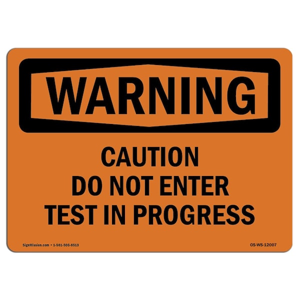 Safety Sign, OSHA WARNING, 18" Height, 24" Width, Caution Do Not Enter Test In Progress, Landscape